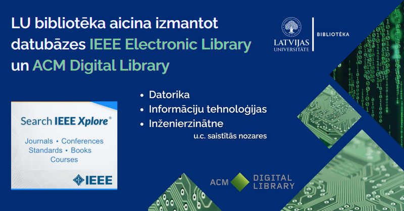 Aicinām izmantot IT, datorikas, inženierzinātņu un saistīto nozaru datubāzes ACM Digital Library un IEEE Digital Library